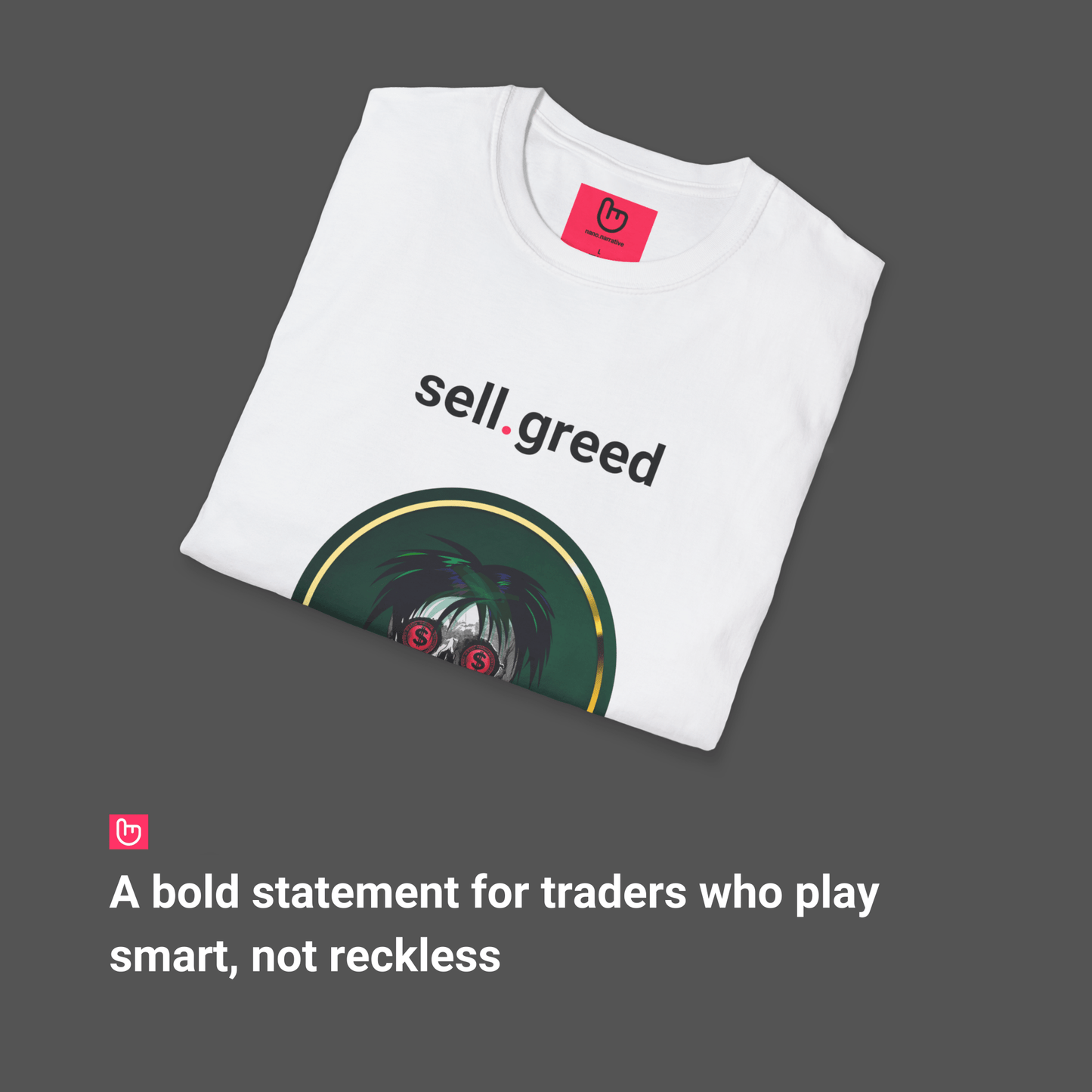 sell.greed โ Cash In Before the Crash | Market Psychology Tee - Unique Graphic Tee by nano.narrative