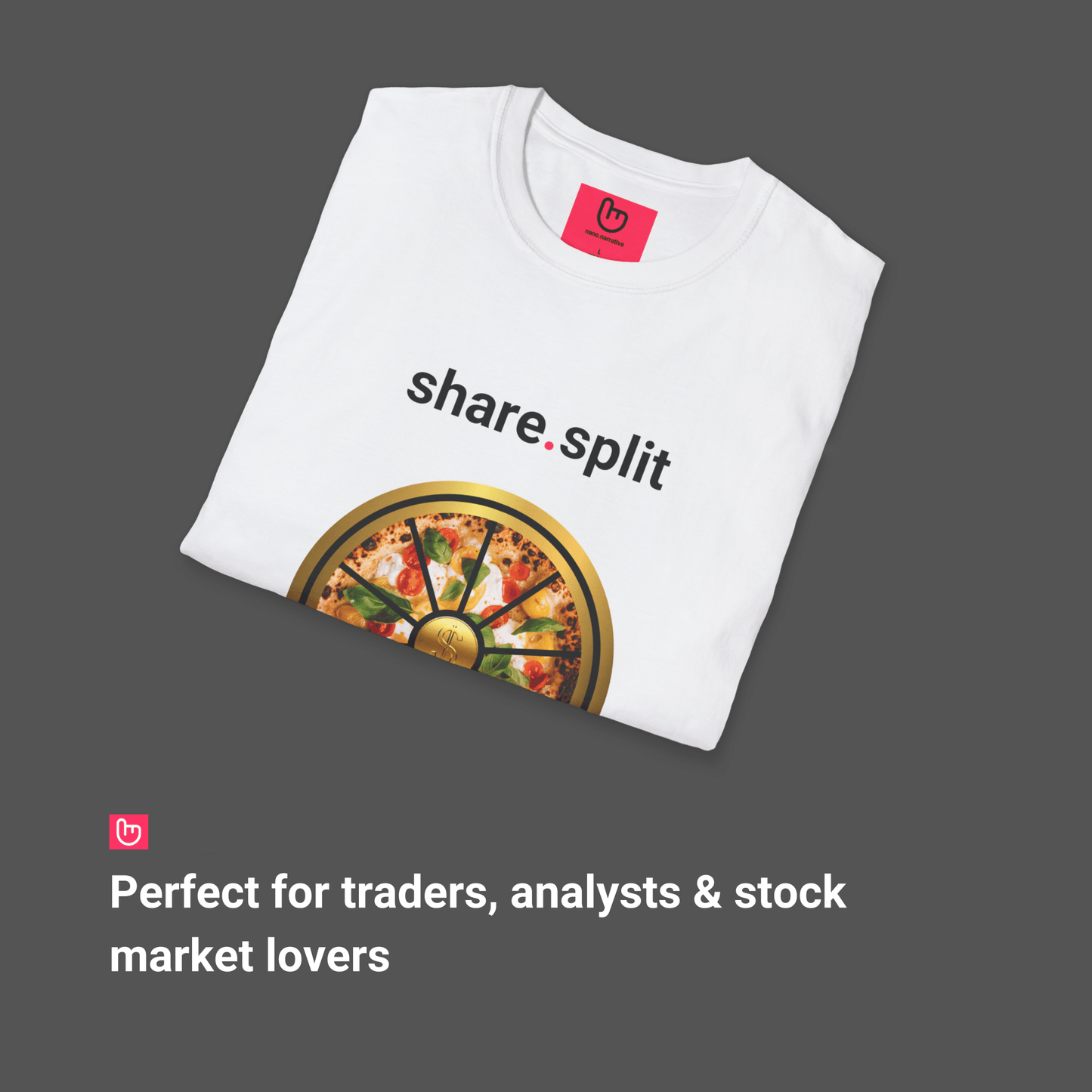 share.split โ More Slices, More Gains | Market Strategy Tee - Unique Graphic Tee by nano.narrative