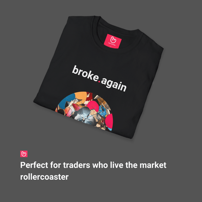 broke.again – The Trader's Paradox | Finance Tee - Unique Graphic Tee by nano.narrative