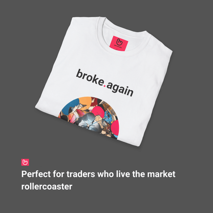 broke.again – The Trader's Paradox | Finance Tee - Unique Graphic Tee by nano.narrative