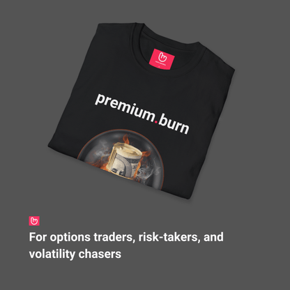 premium.burn – The Cost of Risk | Options Trading Tee - Unique Graphic Tee by nano.narrative